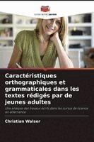 Christian Walser - Caractéristiques orthographiques et grammaticales dans les textes rédigés par de jeunes adultes, Häftad