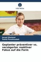 Javad Gholami, Vahid Panahzadeh - Geplanter präventiver vs. verzögerter reaktiver Fokus auf die Form, Häftad. Tillgänglighet: Lägg i varukorg