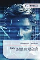 Souradeep Sarkar, Samhita Dutta - Exploring Deep Learning Models, Häftad