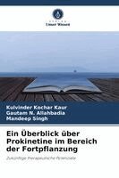 Kulvinder Kochar Kaur, Gautam N Allahbadia, Mandeep Singh - Überblick über Prokinetine im Bereich der Fortpflanzung, Häftad. Tillgänglighet: Lägg i varukorg