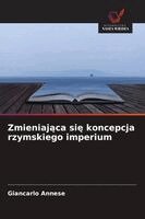 Giancarlo Annese - Zmieniająca się koncepcja rzymskiego imperium, Häftad. Tillgänglighet: Lägg i varukorg