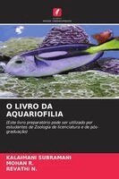 Kalaimani Subramani, Mohan R, Revathi N - O Livro Da Aquariofilia, Häftad