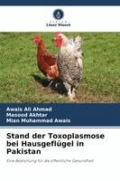 Awais Ali Ahmad, Masood Akhtar, Mian Muhammad Awais - Stand der Toxoplasmose bei Hausgeflügel in Pakistan, Häftad. Tillgänglighet: Lägg i varukorg