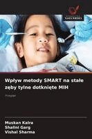 Muskan Kalra, Shalini Garg, Vishal Sharma - Wplyw metody SMART na stale zęby tylne dotknięte MIH, Häftad