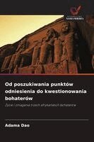 Od poszukiwania punktów odniesienia do kwestionowania bohaterów
