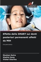 Muskan Kalra, Shalini Garg, Vishal Sharma - Effetto dello SMART sui denti posteriori permanenti affetti da MIH, Häftad. Tillgänglighet: Lägg i varukorg