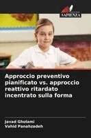 Javad Gholami, Vahid Panahzadeh - Approccio preventivo pianificato vs. approccio reattivo ritardato incentrato sulla forma, Häftad. Tillgänglighet: Lägg i varukorg