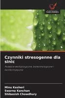 Minu Kesheri, Swarna Kanchan, Shibasish Chowdhury - Czynniki stresogenne dla sinic, Häftad