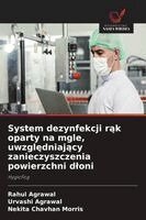 Rahul Agrawal, Urvashi Agrawal, Nekita Chavhan Morris - System dezynfekcji rąk oparty na mgle, uwzględniający zanieczyszczenia powierzchni dloni, Häftad