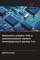 Arpita Patel - Skalowalne projekty VLSI w zaawansowanych węzlach technologicznych poniżej 7nm, Häftad. Tillgänglighet: Lägg i varukorg