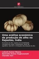 Lokesh Kumar Meena, Narendra Kumar Raghuwanshi, Chandra Sen - Uma análise económica da produção de alho no Rajastão, Índia, Häftad. Tillgänglighet: Lägg i varukorg