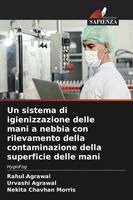Rahul Agrawal, Urvashi Agrawal, Nekita Chavhan Morris - sistema di igienizzazione delle mani a nebbia con rilevamento della contaminazione della superficie delle mani, Häftad