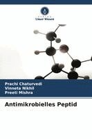Prachi Chaturvedi, Vinneta Nikhil, Preeti Mishra - Antimikrobielles Peptid, Häftad. Tillgänglighet: Lägg i varukorg