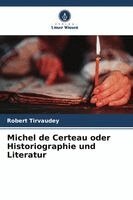 Robert Tirvaudey - Michel de Certeau oder Historiographie und Literatur, Häftad. Tillgänglighet: Lägg i varukorg