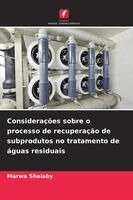 Marwa Shalaby - Considerações sobre o processo de recuperação de subprodutos no tratamento de águas residuais, Häftad. Tillgänglighet: Lägg i varukorg