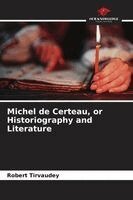 Robert Tirvaudey - Michel de Certeau, or Historiography and Literature, Häftad. Tillgänglighet: Lägg i varukorg