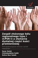 Sana Salah, Chihebeddine Salhi, Zohra Ben Salah - Zespól zlożonego bólu regionalnego typu I (CPSR-I) a zlamania dystalnej części kości promieniowej, Häftad. Tillgänglighet: Lägg i varukorg