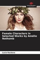Lucia Ráčková - Female Characters in Selected Works by Amélie Nothomb, Häftad. Tillgänglighet: Lägg i varukorg