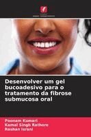 Poonam Kumari, Kamal Singh Rathore, Roshan Israni - Desenvolver um gel bucoadesivo para o tratamento da fibrose submucosa oral, Häftad