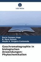 Rocio Campos-Vega, B. Dave Oomah - Gaschromatographie in biologischen Anwendungen: Phytochemikalien. Tillgänglighet: Lägg i varukorg