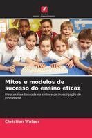 Christian Walser - Mitos e modelos de sucesso do ensino eficaz, Häftad