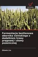 Zhimin Liu - Fermentacja beztlenowa obornika świńskiego z dodatkiem trawy pręgowej i slomy pszenicznej, Häftad. Tillgänglighet: Lägg i varukorg