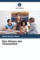 Abdul-Kahar Adam - Wesen der Teamarbeit, Häftad