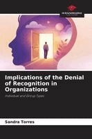 Sandra Torres - Implications of the Denial of Recognition in Organizations, Häftad. Tillgänglighet: Lägg i varukorg
