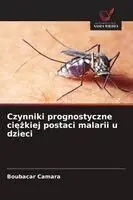 Boubacar Camara - Czynniki prognostyczne ciężkiej postaci malarii u dzieci, Häftad. Tillgänglighet: Lägg i varukorg
