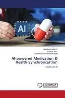 Manibakkiaraj P, Sivabalan E, Sivaprakash Paramasivam - AI-powered Medication & Health Synchronization, Häftad. Tillgänglighet: Lägg i varukorg