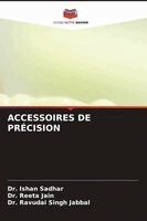 Ishan Sadhar, Reeta Jain, Ravudai Singh Jabbal - Accessoires de Précision, Häftad
