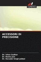 Ishan Sadhar, Reeta Jain, Ravudai Singh Jabbal - Accessori Di Precisione, Häftad