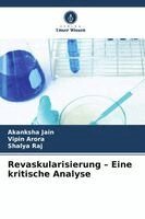 Akanksha Jain, Vipin Arora, Shalya Raj - Revaskularisierung - Eine kritische Analyse, Häftad. Tillgänglighet: Lägg i varukorg