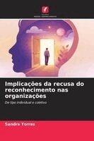 Sandra Torres - Implicações da recusa do reconhecimento nas organizações, Häftad