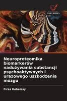 Firas Kobeissy - Neuroproteomika biomarkerów nadużywania substancji psychoaktywnych i urazowego uszkodzenia mózgu, Häftad. Tillgänglighet: Lägg i varukorg