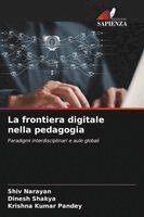 Shiv Narayan, Dinesh Shakya, Krishna Kumar Pandey - frontiera digitale nella pedagogia, Häftad