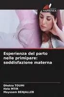 Dhekra Toumi, Hela Mtir, Mayssem Benjalleb - Esperienza del parto nelle primipare, Häftad. Tillgänglighet: Lägg i varukorg
