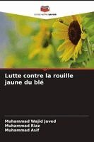 Muhammad Wajid Javed, Muhammad Riaz, Muhammad Asif - Lutte contre la rouille jaune du blé, Häftad