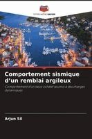 Arjun Sil - Comportement sismique d'un remblai argileux, Häftad