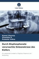 Komal Sharma, Vineetha R, Puneeta Vohra - Durch Bisphosphonate verursachte Osteonekrose des Kiefers, Häftad. Tillgänglighet: Lägg i varukorg