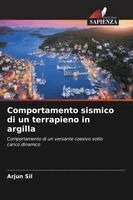 Arjun Sil - Comportamento sismico di un terrapieno in argilla, Häftad