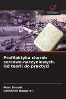 Marc Baudet, Catherine Daugareil - Profilaktyka chorób sercowo-naczyniowych. Od teorii do praktyki, Häftad. Tillgänglighet: Lägg i varukorg
