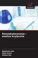 Akanksha Jain, Vipin Arora, Shalya Raj - Rewaskularyzacja - analiza krytyczna, Häftad
