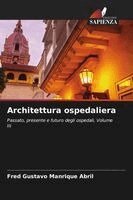 Fred Gustavo Manrique Abril - Architettura ospedaliera, Häftad. Tillgänglighet: Lägg i varukorg
