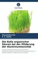 Sharmistha Pal, S. C. Datta - Die Rolle organischer Säuren bei der Milderung der Aluminiumtoxizität, Häftad