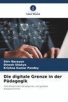 Shiv Narayan, Dinesh Shakya, Krishna Kumar Pandey - digitale Grenze in der Pädagogik, Häftad