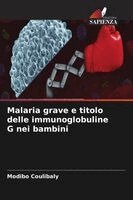 Modibo Coulibaly - Malaria grave e titolo delle immunoglobuline G nei bambini, Häftad. Tillgänglighet: Lägg i varukorg