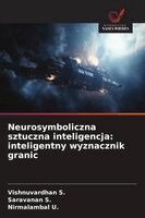 Vishnuvardhan S, Saravanan S, Nirmalambal U - Neurosymboliczna sztuczna inteligencja, Häftad. Tillgänglighet: Lägg i varukorg