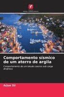 Arjun Sil - Comportamento sísmico de um aterro de argila, Häftad