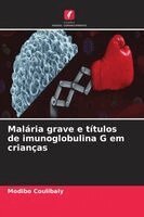 Modibo Coulibaly - Malária grave e títulos de imunoglobulina G em crianças, Häftad. Tillgänglighet: Lägg i varukorg
